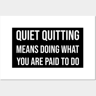 Quiet quitting means doing what you are paid to do Posters and Art